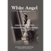 White Angel: A Journey in Her Own Words the Personal Memoirs of Helen Weinberg 1914-1997