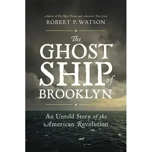 The Ghost Ship of Brooklyn: An Untold Story of the American Revolution