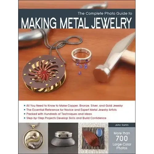The Complete Photo Guide to Making Metal Jewelry