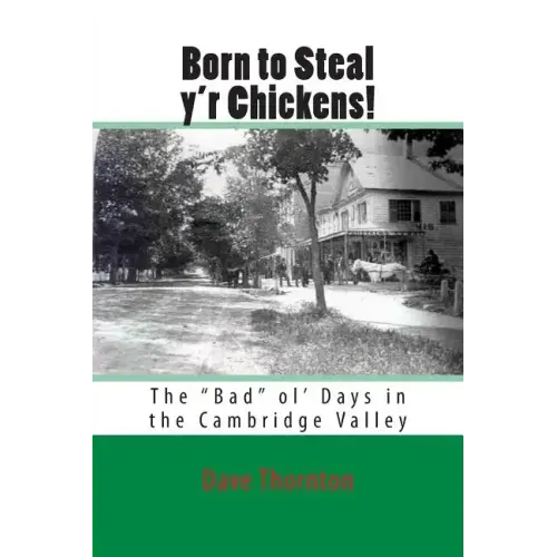 Born to Steal y'r Chickens!: The "Bad" ol' Days in the Cambridge Valley