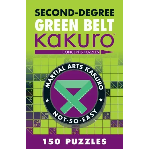 Second-Degree Green Belt Kakuro: Conceptis Puzzles