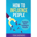 How To Influence People: The Ultimate Guide To Psychology Of Persuasion