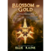Blossom of Gold: YA Dark Fantasy Adventure