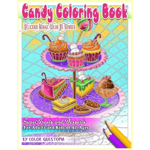 Candy Coloring Book Delicious Mosaic Color By Number Sweet Treats and Desserts For Adults and Kids of All Ages