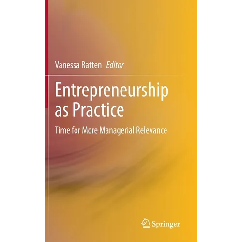 Entrepreneurship as Practice: Time for More Managerial Relevance