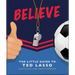 Believe: The Little Guide to Ted Lasso