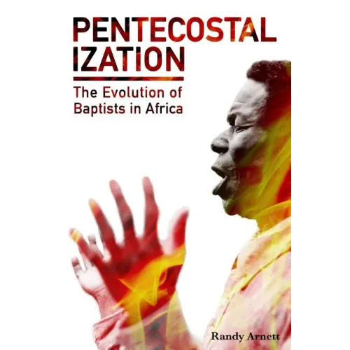 Pentecostalization: The Evolution of Baptists in Africa
