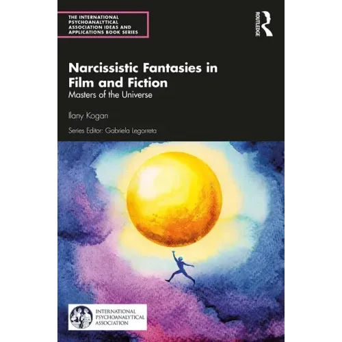 Narcissistic Fantasies in Film and Fiction: Masters of the Universe