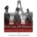 The Fall of France: The History of Nazi Germany's Invasion and Conquest of France During World War II