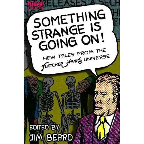 Something Strange is Going On!: New Tales From the Fletcher Hanks Universe