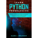 Learn Python Programming: The Crash Course to Learn Python Language and its Application for Data Science with Python 3. A Beginner's Guide to Py