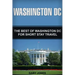 Washington DC: The Best Of Washington DC For Short Stay Travel