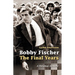 Bobby Fischer: The Final Years--PB: The Final Years