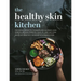 Healthy Skin Kitchen: For Eczema, Dermatitis, Psoriasis, Acne, Allergies, Hives, Rosacea, Red Skin Syndrome, Cellulite, Leaky Gut, McAs, Salicylate Se