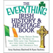 The Everything Irish History & Heritage Book: From Brian Boru and St. Patrick to Sinn Fein and the Troubles, All You Need to Know about the Emerald Is