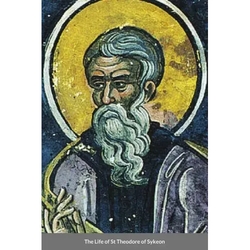 The Life of St Theodore of Sykeon: Byzantine Saint