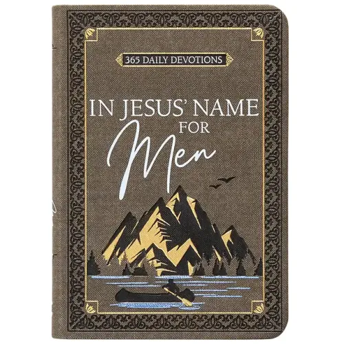 In Jesus' Name for Men: 365 Daily Devotions