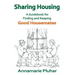 Sharing Housing: A Guidebook for Finding and Keeping Good Housemates