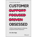 Customer Obsessed: A Whole Company Approach to Delivering Exceptional Customer Experiences