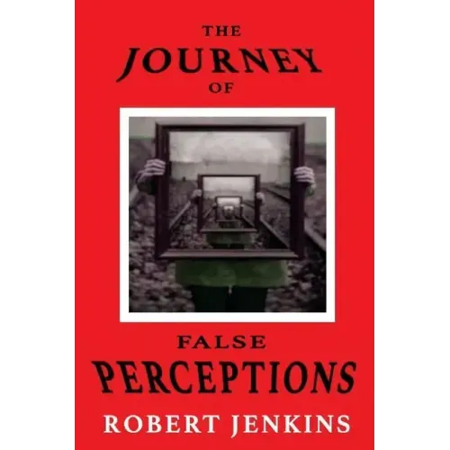 The Journey of False Perceptions