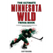 The Ultimate Minnesota Wild Trivia Book: A Collection of Amazing Trivia Quizzes and Fun Facts for Die-Hard Wild Fans!