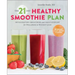 The 21-Day Healthy Smoothie Plan: Invigorating Smoothies & Daily Support for Wellness & Weight Loss