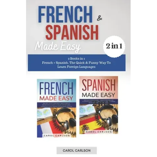 French & Spanish Made Easy: 2 Books in 1. French + Spanish. The Quick & Funny Way To Learn Foreign Languages