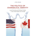 The Politics of Evangelical Identity: Local Churches and Partisan Divides in the United States and Canada