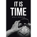 It Is Time
