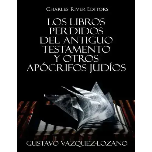 Los Libros Perdidos del Antiguo Testamento y Otros Apócrifos Judíos