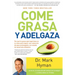 Come Grasa Y Adelgaza: Por Que La Grasa Que Comemos Es La Clave Para Acelerar El Metabolismo / Eat Fat, Get Thin