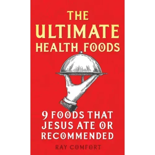 The Ultimate Health Foods: Nine Foods Jesus Ate or Recommended