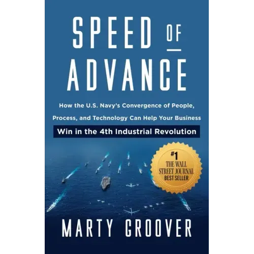 Speed of Advance: How the U.S. Navy's Convergence of People, Process, and Technology Can Help Your Business Win in the 4th Industrial Revolution