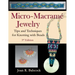 Micro-Macramé Jewelry: Tips and Techniques for Knotting with Beads