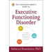 The Conscious Parent's Guide to Executive Functioning Disorder: A Mindful Approach for Helping Your Child Focus and Learn