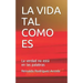 La Vida Tal Como Es: La verdad no está en las palabras