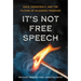 It's Not Free Speech: Race, Democracy, and the Future of Academic Freedom