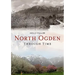 North Ogden Through Time