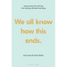 We All Know How This Ends: Lessons about Life and Living from Working with Death and Dying