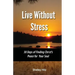 Live Without Stress: 30 Days of Finding Christ's Peace for Your Soul: How to Overcome Anxiety and Stress Through Christ's Transforming Powe