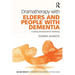 Dramatherapy with Elders and People with Dementia: Enabling Developmental Wellbeing