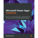Microsoft Power Apps Cookbook: Become a pro Power Apps maker by applying practical use cases to solve ever-evolving business challenges