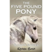 The Five Pound Pony & other stories