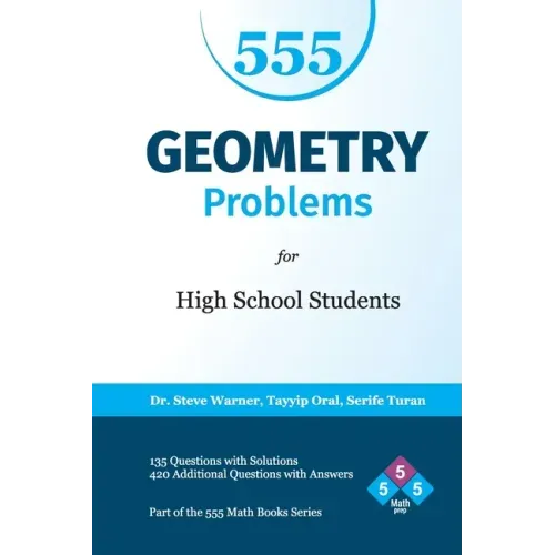 555 Geometry Problems for High School Students: 135 Questions with Solutions, 420 Additional Questions with Answers