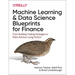 Machine Learning and Data Science Blueprints for Finance: From Building Trading Strategies to Robo-Advisors Using Python