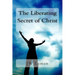 The Liberating Secret of Christ