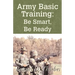 Army Basic Training: Be Smart, Be Ready