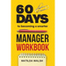 60 Days to Becoming a Smarter Manager Workbook - How to Meet Your Goals, Manage an Awesome Work Team, Create Valued Employees and Love your Job