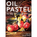 Oil Pastel for the Serious Beginner: Basic Lessons in Becoming a Good Painter