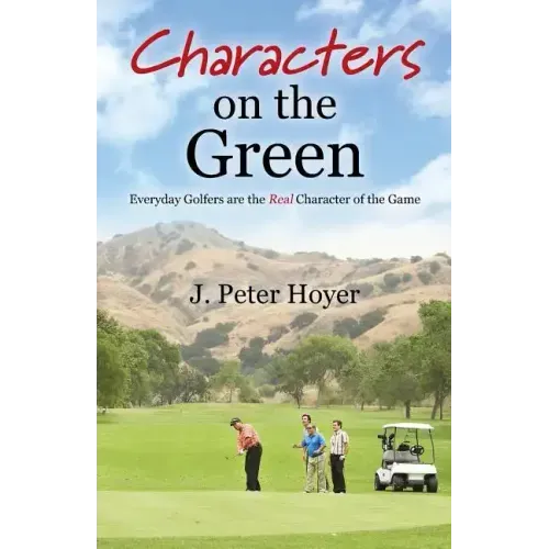 Characters on the Green: Everyday Golfers are the Real Character of the Game